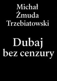 Dubaj bez cenzury - Michał Trzebiatowski - ebook