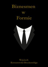 Biznesmen w Formie - Wojciech Kornatowski-Breckenridge - ebook