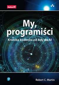 My, programiści. Kronika koderów od Ady do AI - Robert C. Martin - ebook