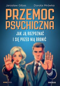 Przemoc psychiczna. Jak ją rozpoznać i się przed nią bronić - Jarosław Gibas - ebook