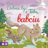 Dobrze być z Tobą, babciu - Aniela Cholewińska–Szkolik - audiobook