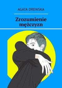 Zrozumienie mężczyzn - Agata Drewska - ebook