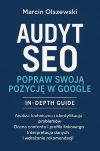 Audyt SEO – Popraw swoją pozycję w Google - mgr Marcin Olszewski - ebook