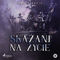 Skazani na życie - Marta Bacic - audiobook