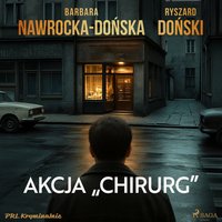 Akcja "Chirurg" - Barbara Nawrocka-Dońska - audiobook