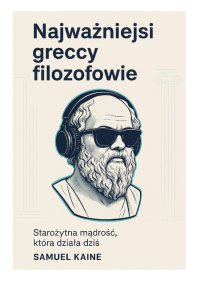Najważniejsi greccy filozofowie - Samuel Kaine - ebook