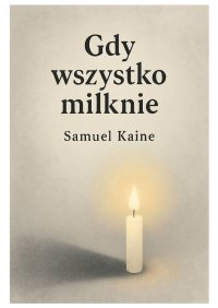 Gdy wszystko milknie - Samuel Kaine - ebook