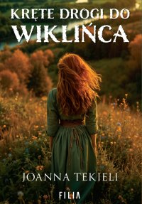 Kręte drogi do Wiklińca - Joanna Tekieli - ebook