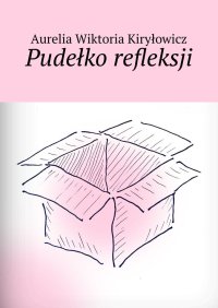 Pudełko refleksji - Aurelia Kiryłowicz - ebook