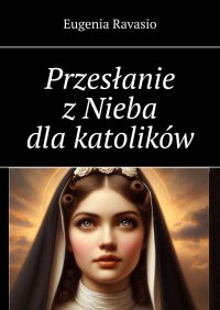 Przesłanie z Nieba dla katolików - Eugenia Ravasio - ebook