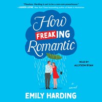 How Freaking Romantic - Emily Harding - audiobook