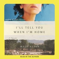 I'll Tell You When I'm Home - Hala Alyan - audiobook