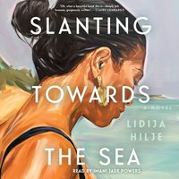 Slanting Towards the Sea - Lidija Hilje - audiobook