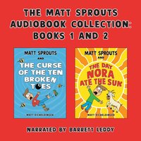 Matt Sprouts Audiobook Collection - Matthew Eicheldinger - audiobook