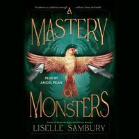 Mastery of Monsters - Liselle Sambury - audiobook