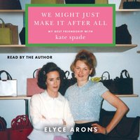 We Might Just Make It After All - Elyce Arons - audiobook