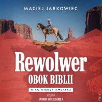 Rewolwer obok Biblii - Maciej Jarkowiec - audiobook