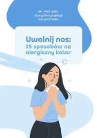 Uwolnij nos: 25 sposobów na alergiczny katar - Edward Mollin - ebook
