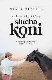 Człowiek, który słucha koni - Monty Roberts - ebook