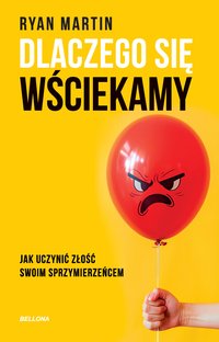 Dlaczego się wściekamy - Ryan Martin - ebook