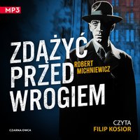Zdążyć przed wrogiem - Robert Michniewicz - audiobook