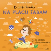 Co zrobi Anielka na placu zabaw - Barbara Supeł - audiobook
