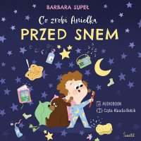 Co zrobi Anielka przed snem - Barbara Supeł - audiobook