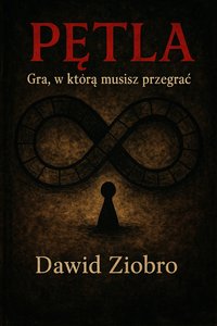 PĘTLA: Gra, w którą musisz przegrać - Dawid Ziobro - ebook