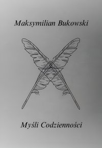 Myśli Codzienności - Maksymilian Bukowski - ebook
