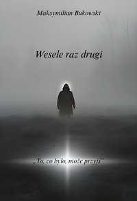 Wesele raz drugi - Maksymilian Bukowski - ebook