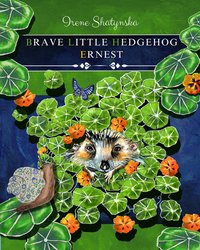 Brave little hedgehog Ernest - Irene Shatynska - ebook