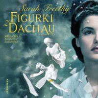 Figurki z Dachau - Sarah Freethy - audiobook