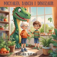 Michałek, Babcia i dinozaur część pierwsza - Barbara Natalli - audiobook