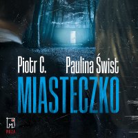 Miasteczko - Paulina Świst - audiobook