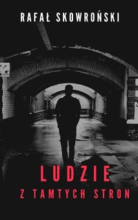 Ludzie z tamtych stron - Rafał Skowroński - ebook