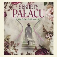Sekrety pałacu - Magdalena Wala - audiobook