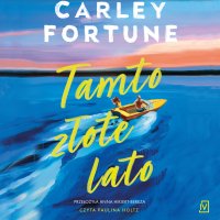 Tamto złote lato - Carley Fortune - audiobook