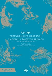 Chiny. Przewodnik po herosach, smokach i świętych rzekach - Tao Tao Liu - ebook