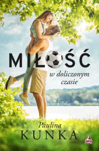 Miłość w doliczonym czasie - Paulina Kunka - ebook