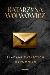 Śladami zatartych wspomnień - Katarzyna Wolwowicz - ebook