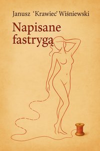 Napisane fastrygą - Janusz "Krawiec" Wiśniewski - ebook