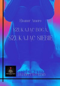 Szukając Boga, szukając siebie - Eleanor Amore - ebook
