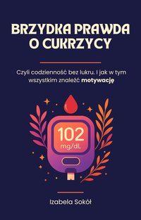 Brzydka prawda o cukrzycy - Izabela Sokół - ebook