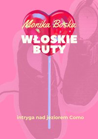 Włoskie buty - intryga nad jeziorem Como - Monika Boska - ebook