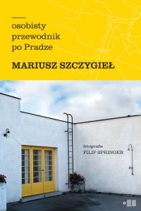 Osobisty przewodnik po Pradze 2025 - Mariusz Szczygieł - ebook