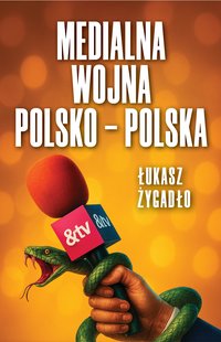 Medialna wojna polsko-polska - Łukasz Żygadło - ebook