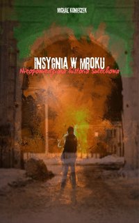 Insygnia w Mroku: Nieopowiedziana Historia Sulechowa - Michał Konieczek - ebook