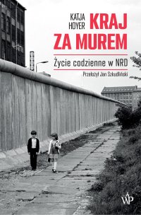 Kraj za murem. Życie codzienne w NRD - Katja Hoyer - ebook