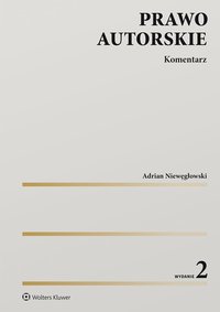 Prawo autorskie. Komentarz - Adrian Niewęgłowski - ebook
