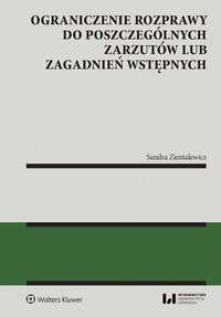 Ograniczenie rozprawy do poszczególnych zarzutów lub zagadnień wstępnych - Sandra Zientalewicz - ebook
